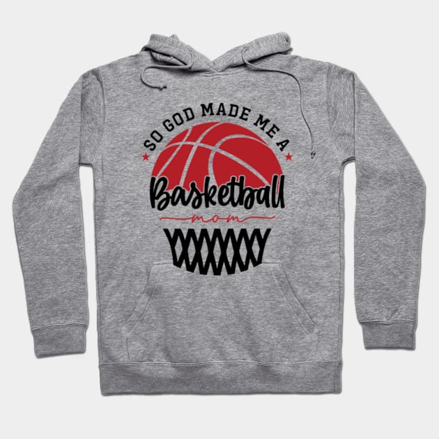 So God Made Me a Basketball Mom Hoodie by GreenCraft